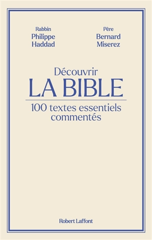 Découvrir la Bible : 100 textes essentiels commentés - Philippe Haddad