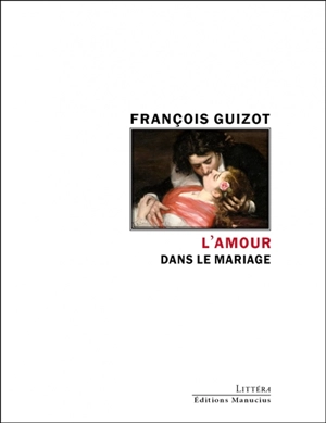 L'amour dans le mariage : étude historique - François Guizot