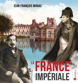 La France impériale - Jean-François Miniac