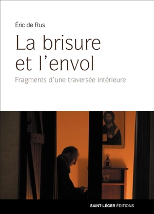 La brisure et l'envol : fragments d'une traversée intérieure - Eric de Rus