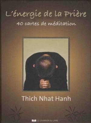 L'énergie de la prière : 40 cartes de méditation - Thich Nhât Hanh