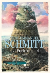 La traversée des temps. Vol. 2. La porte du ciel - Eric-Emmanuel Schmitt