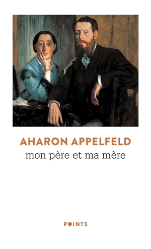 Mon père et ma mère - Aharon Appelfeld