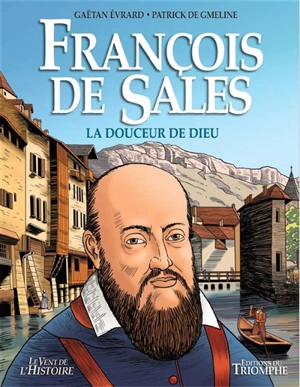 François de Sales : la douceur de Dieu - Patrick de Gmeline