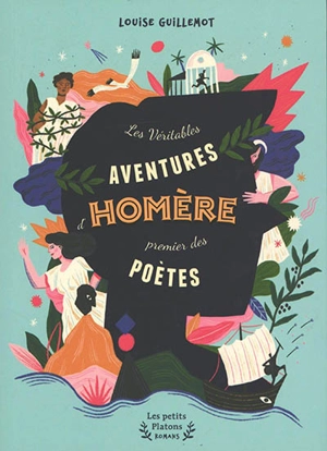 Les véritables aventures d'Homère, premier des poètes - Louise Guillemot