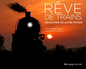 Rêve de trains : découvrir un autre monde - Marie-Pascale Rauzier