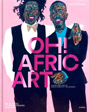 Oh ! Afric Art : 52 artistes contemporains africains - Elizabeth Tchoungui