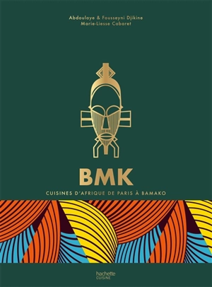 BMK Paris Bamako : cuisines d'Afrique de Paris à Bamako - Abdoulaye Djikine