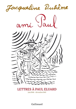 Ami Paul : lettres à Paul Eluard : juin 1948-décembre 1949 - Jacqueline Duhême