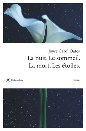 La nuit, le sommeil, la mort, les étoiles - Joyce Carol Oates