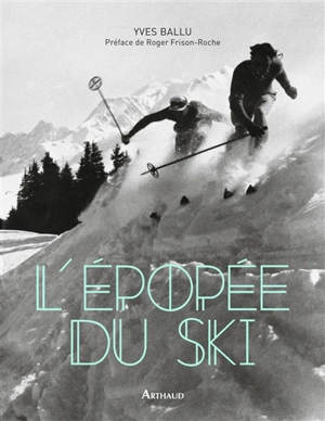 L'épopée du ski - Yves Ballu