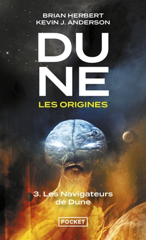 Dune, les origines. Vol. 3. Les navigateurs de Dune - Brian Herbert