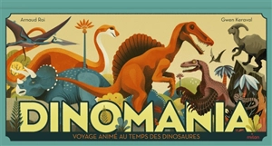 Dinomania : voyage animé au temps des dinosaures - Arnaud Roi