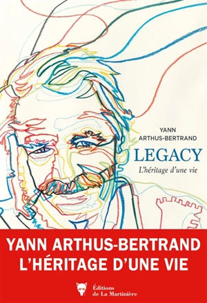 Legacy : l'héritage d'une vie - Yann Arthus-Bertrand
