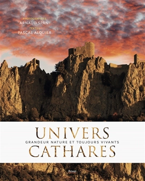 Univers cathares : grandeur nature et toujours vivants - Arnaud Späni