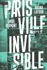 Paris ville invisible - Bruno Latour