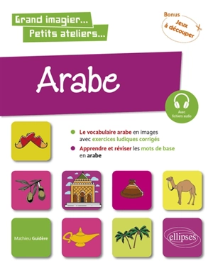 Arabe en images avec exercices ludiques A1 : apprendre et réviser les mots de base - Mathieu Guidère