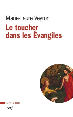 Le toucher dans les Evangiles - Marie-Laure Veyron
