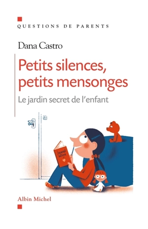 Petits silences, petits mensonges : le jardin secret de l'enfant - Dana Castro