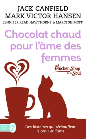 Chocolat chaud pour l'âme des femmes : des histoires qui réchauffent le coeur et l'âme - Jack Canfield