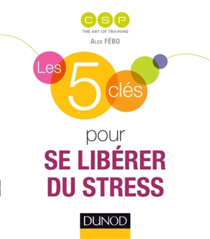 Les 5 clés pour se libérer du stress - CSP Formation