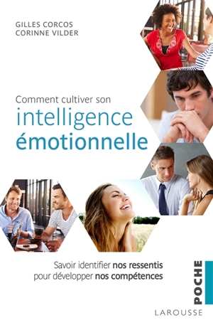 Comment cultiver son intelligence émotionnelle : savoir identifier nos ressentis pour développer nos compétences - Gilles Corcos