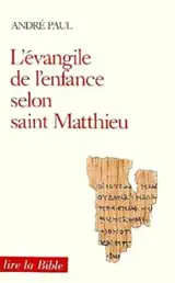 L'Evangile de l'enfance selon saint Matthieu - André Paul