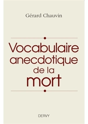 Vocabulaire anecdotique de la mort - Gérard Chauvin