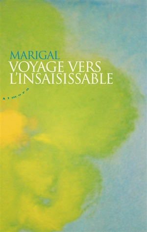 Voyage vers l'insaisissable - Marigal