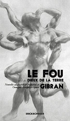 Le fou. Les dieux de la terre - Khalil Gibran