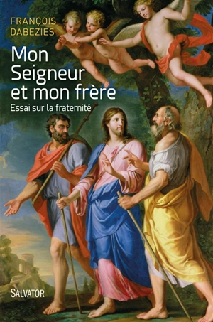 Mon seigneur et mon frère : essai sur la fraternité - François Dabezies