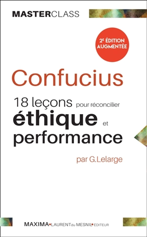 Confucius : 18 leçons pour réconcilier éthique et performance - Gérard Lelarge