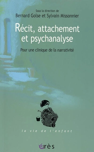 Récit, attachement et psychanalyse : pour une clinique de la narrativité