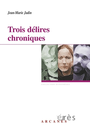 Trois délires chroniques - Jean-Marie Jadin