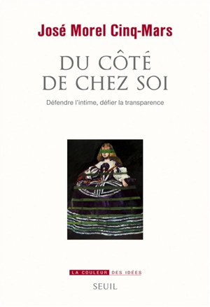 Du côté de chez soi : défendre l'intime, défier la transparence - José Morel Cinq-Mars