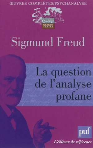 Oeuvres complètes : psychanalyse. La question de l'analyse profane - Sigmund Freud