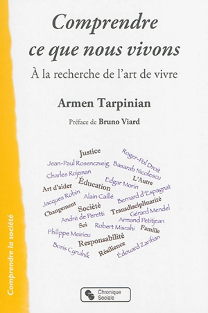 Comprendre ce que nous vivons : à la recherche de l'art de vivre : entretiens, 1989-2005 - Armen Tarpinian