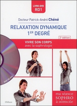 Relaxation dynamique 1er degré : vivre son corps avec la sophrologie - Patrick-André Chéné