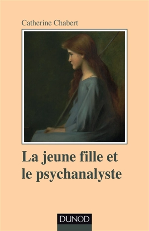 La jeune fille et le psychanalyste - Catherine Chabert