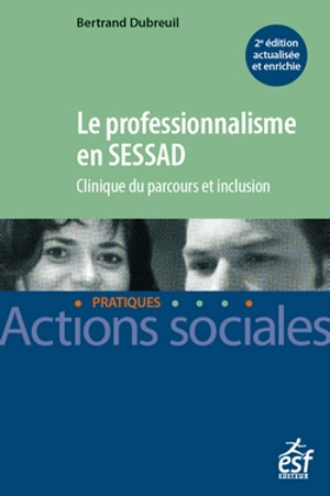 Le professionnalisme en SESSAD : clinique du parcours et inclusion - Bertrand Dubreuil