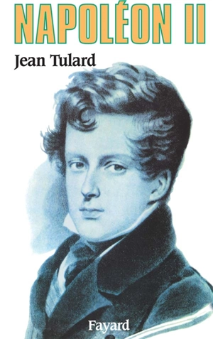 Napoléon II - Jean Tulard