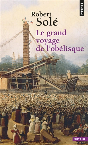 Le grand voyage de l'obélisque - Robert Solé