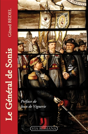 Le général de Sonis : sous la bannière du Sacré-Coeur : soldat du Christ, miles Christi - Gérard Bedel