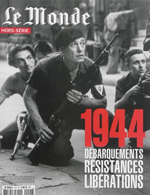 Monde (Le), hors série, n° 41. 1944, débarquements, résistances, libérations