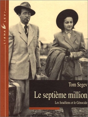 Le septième million : les Israéliens et le génocide - Tom Segev