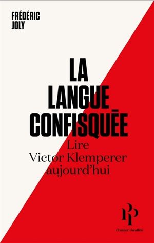 La langue confisquée : lire Victor Klemperer aujourd'hui - Frédéric Joly