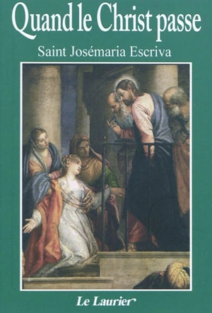 Quand le Christ passe - Josemaria Escriva de Balaguer