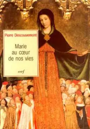 Marie au coeur de nos vies - Pierre Descouvemont