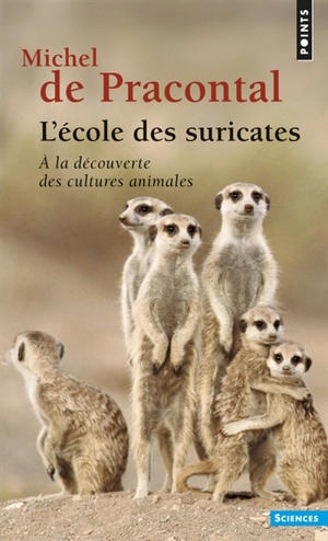L'école des suricates : à la découverte des cultures animales - Michel de Pracontal