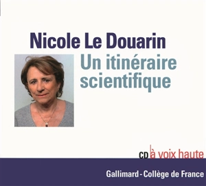 Un itinéraire scientifique - Nicole Le Douarin